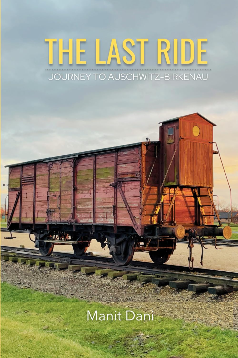 The Last Ride: Journey to Auschwitz-Birkenau