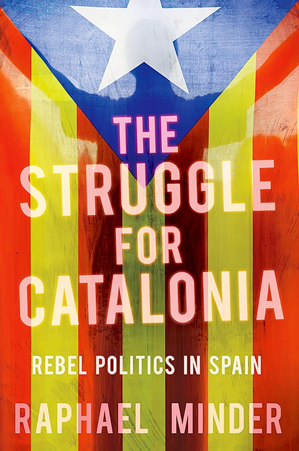 The Struggle For Catalonia: Rebel Politics in Spain