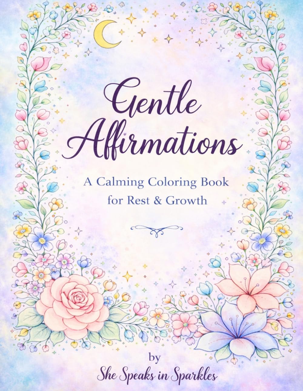 Gentle Affirmations: A Calming Coloring Book for Rest & Growth