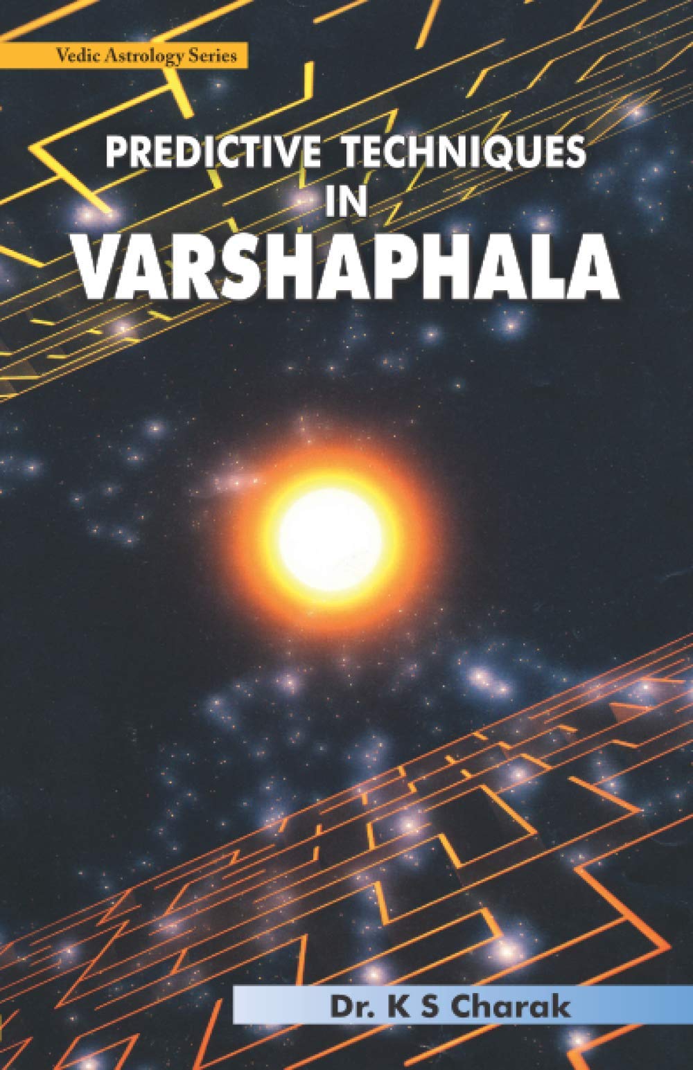 Predictive Techniques in Varshaphala: Annual Horoscopy (Vedic Astrology Series) Paperback – March 1, 2003