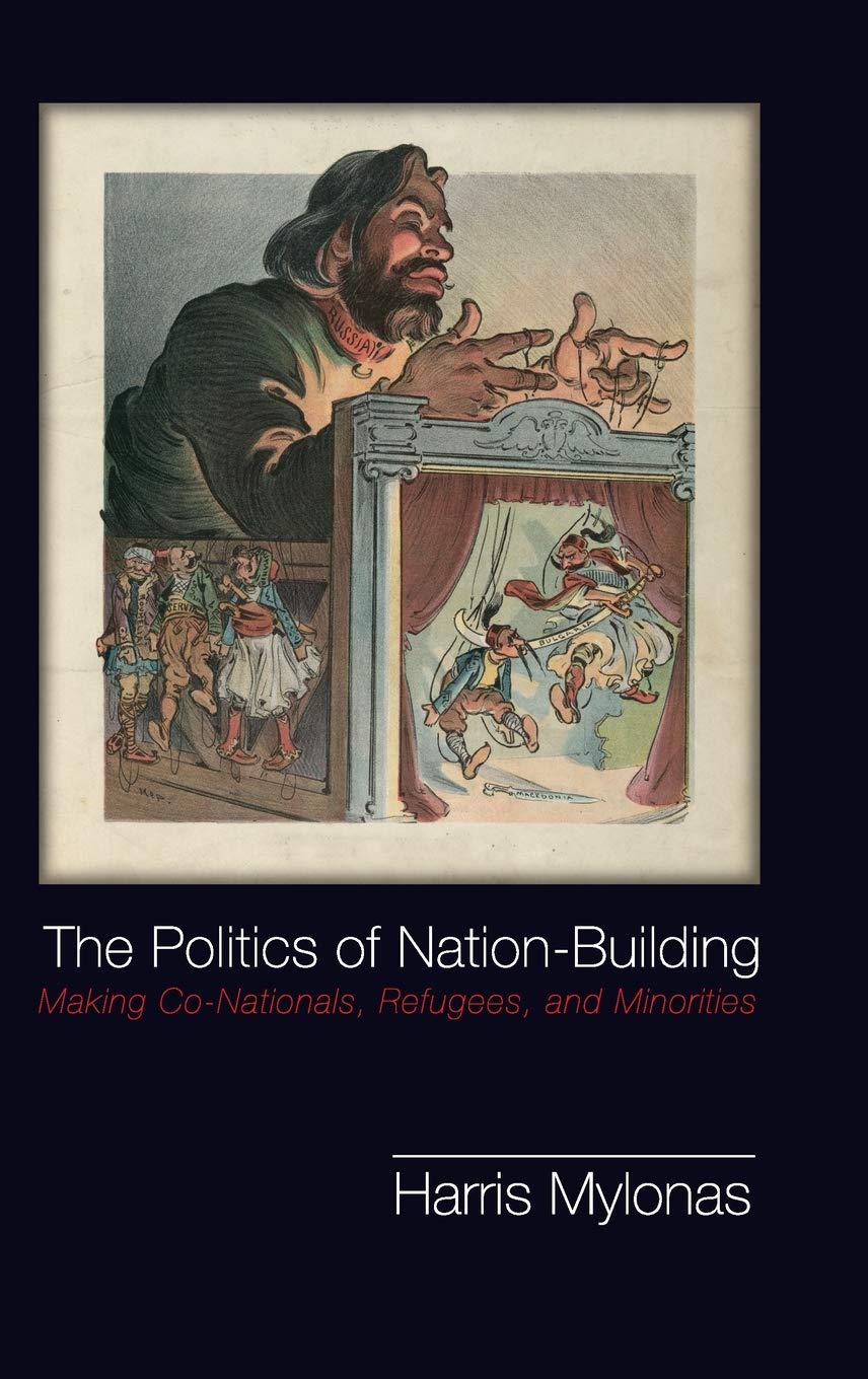 The Politics of Nation-Building: Making Co-Nationals, Refugees, and Minorities (Problems of International Politics)