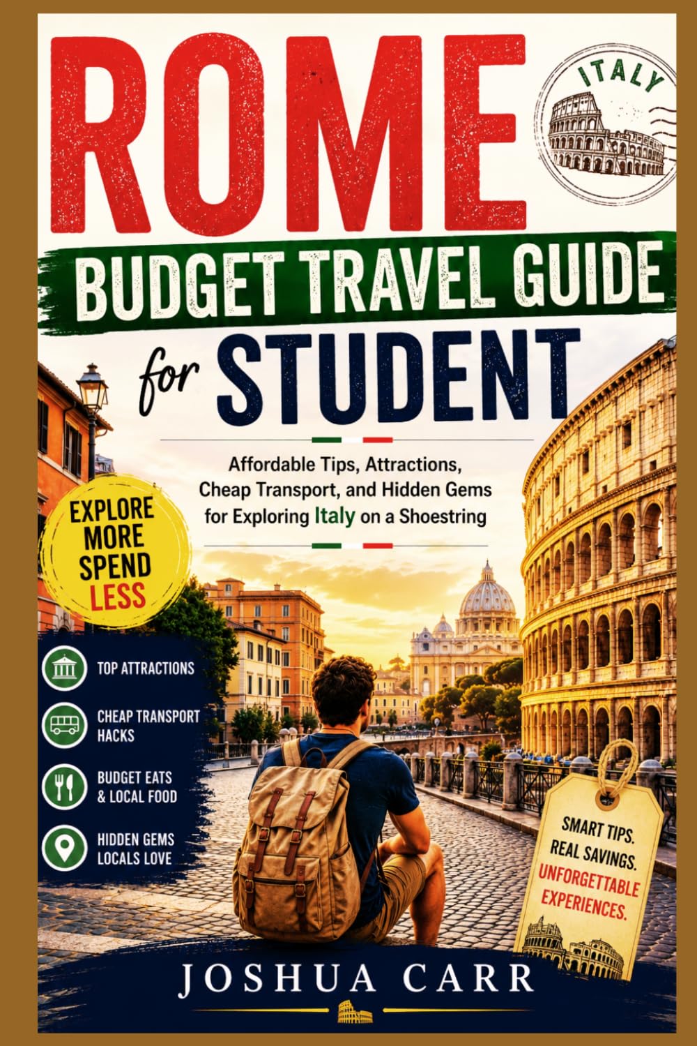 Rome Budget Travel Guide for Student: Affordable Tips, Attractions, Cheap Transport, and Hidden Gems for Exploring Italy on a Shoestring