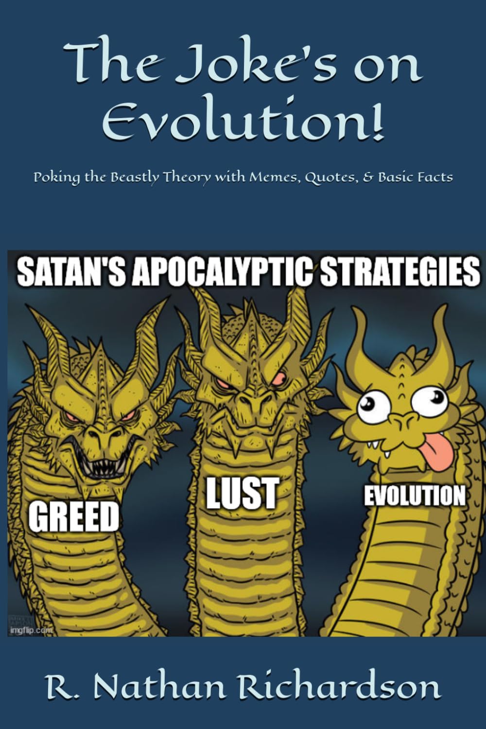 The Joke’s on Evolution!: Poking the Beastly Theory with Memes, Quotes, & Basic Facts