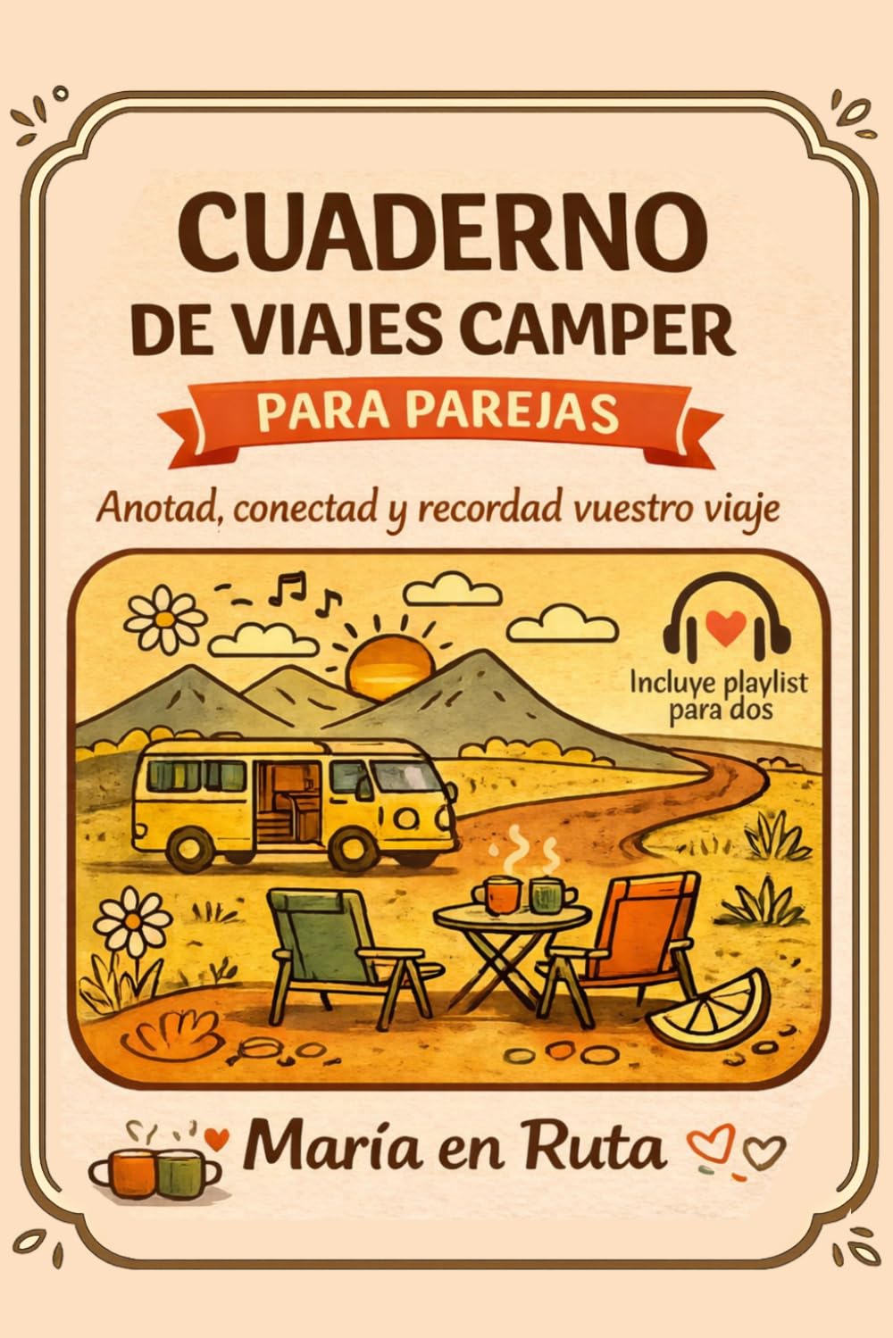 CUADERNO DE VIAJES CAMPER PAREJAS: Diario de ruta con retos y playlists, para escribir recuerdos, conectar en ruta y vivir el viaje juntos