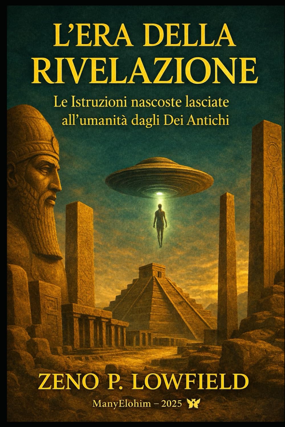 L'Era della Rivelazione: Le istruzioni nascoste lasciate all’umanità dagli Antichi Dei