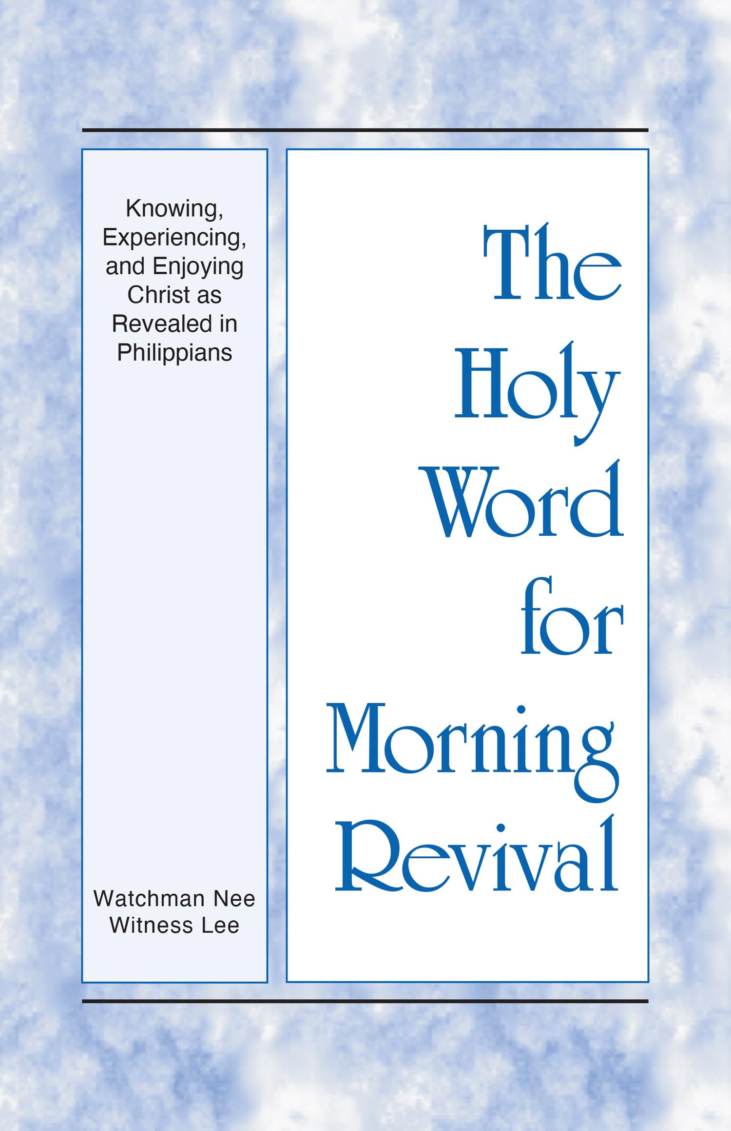 The Holy Word for Morning Revival - Knowing, Experiencing, and Enjoying Christ as Revealed in Philippians