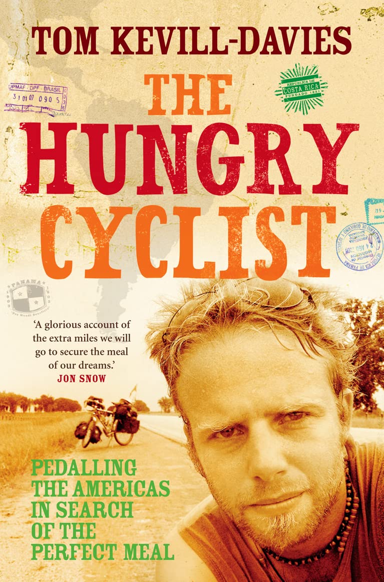 The Hungry Cyclist: Pedalling the Americas in Search of the Perfect Meal