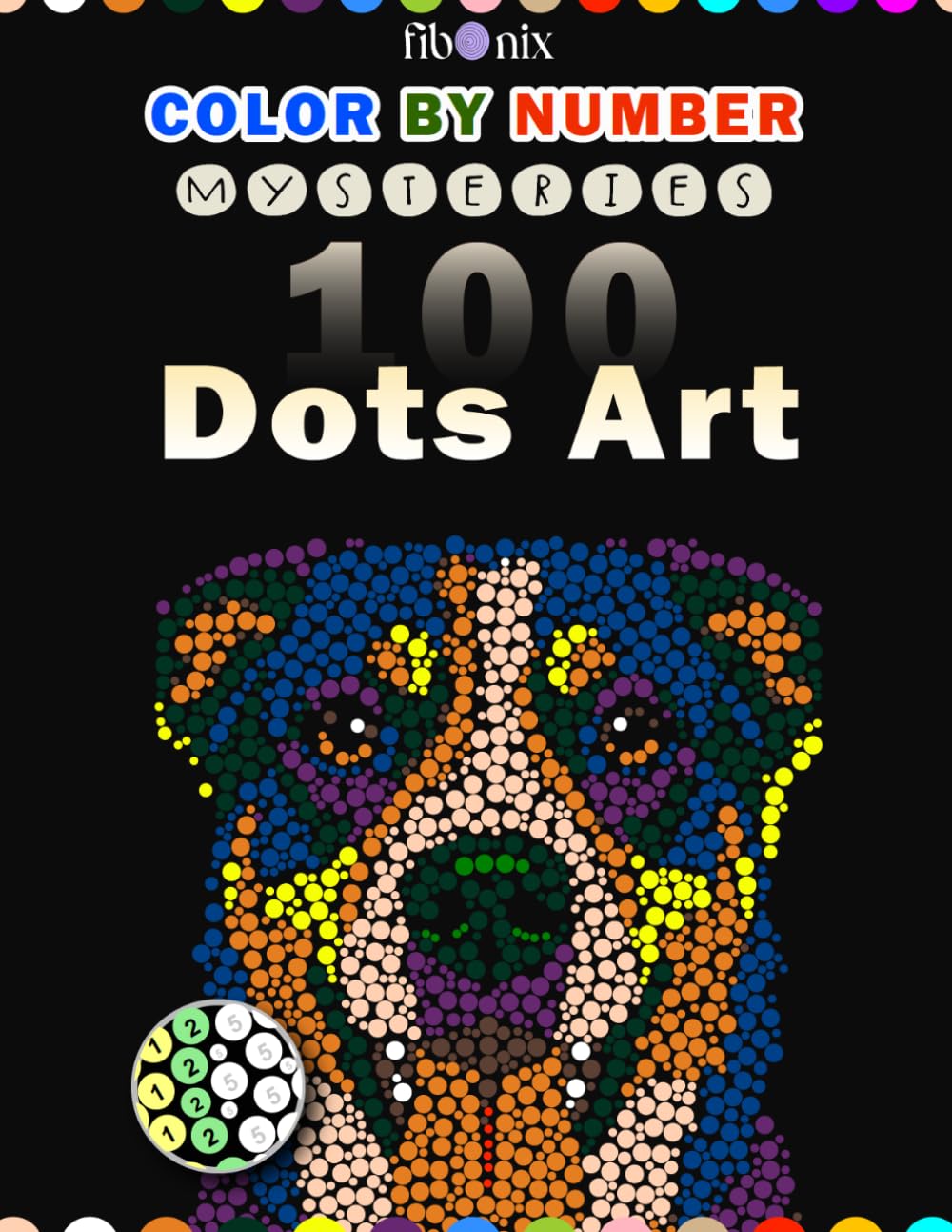 100 Dots Art Color By Number Mysteries: Mystery Mosaics Coloring for Adults