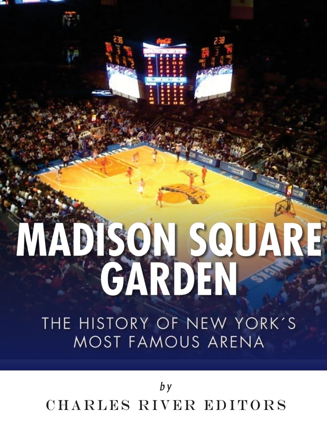 Madison Square Garden: The History of New York City's Most Famous Arena