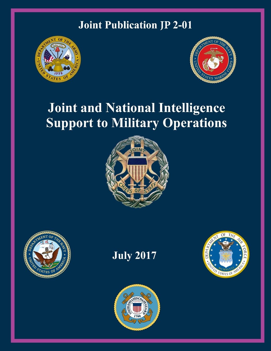 Joint Publication JP 2-01 Joint and National Intelligence Support to Military Operations July 2017 Paperback – Big Book
