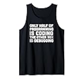 Only Half Of Programming Coding Debugging Software Developer Tank Top