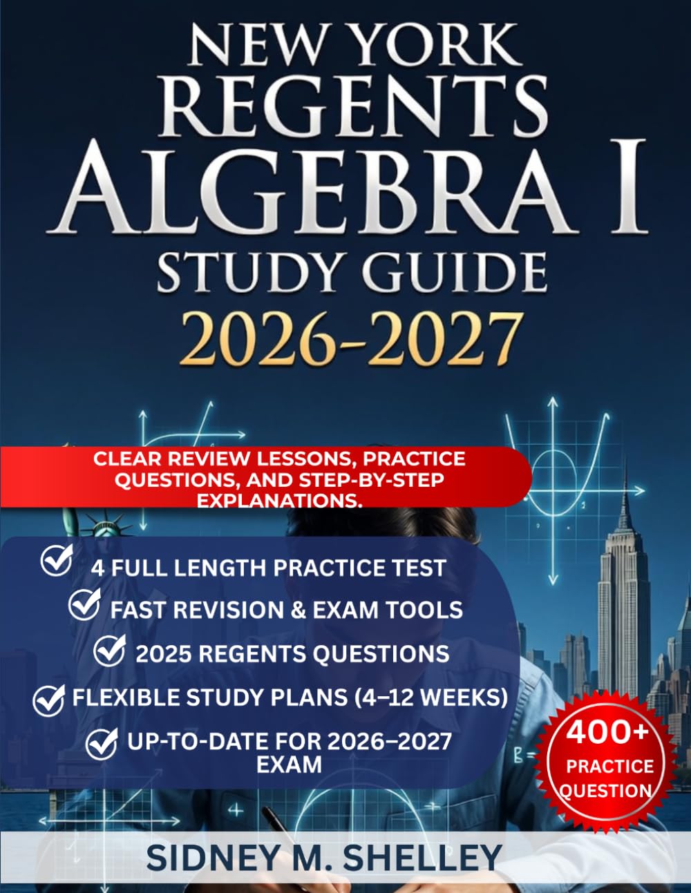 New York Regents Algebra I Study Guide 2026–2027: Clear Review Lessons, Practice Questions, and Step-by- Step Explanations