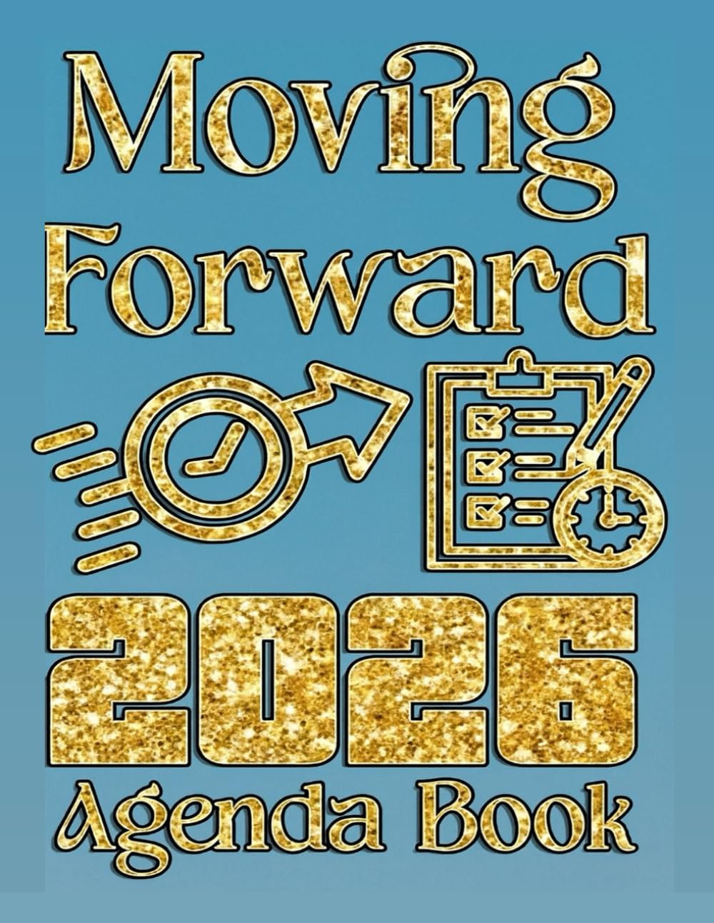 Moving Forward Agenda Book 2026: Gold      Paperback – December 4, 2025