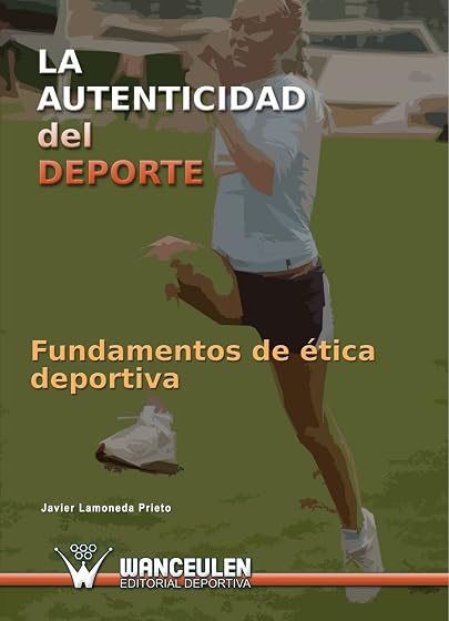 La Autenticidad del Deporte: Fundamentos de Etica Deportiva