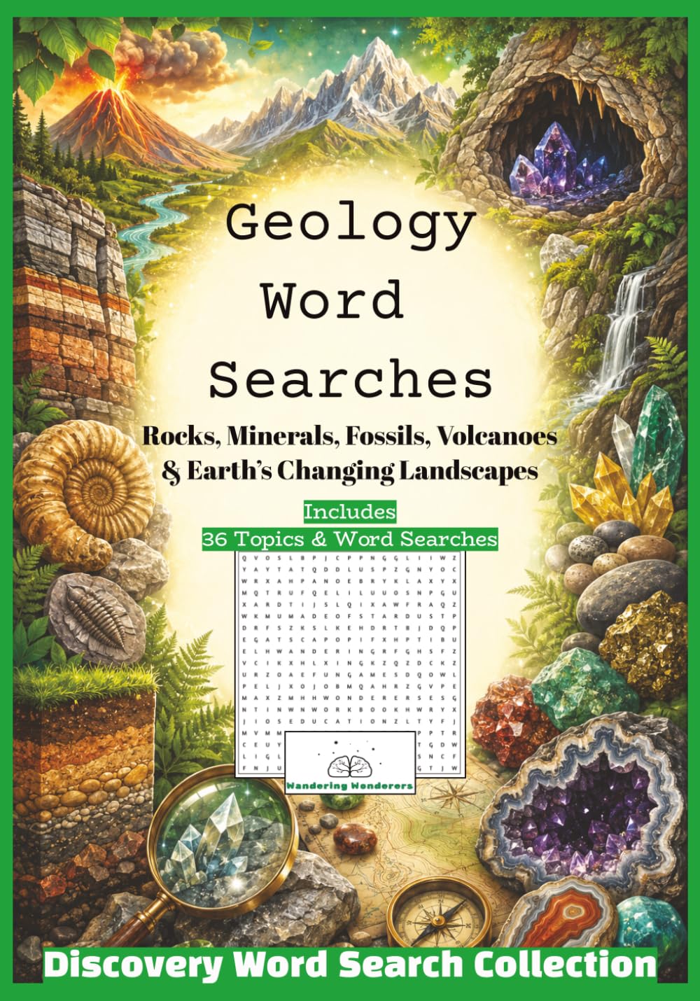 Geology Word Searches - Discovery Word Search Collection: Rocks, Minerals, Fossils, Volcanoes & Earth’s Changing Landscapes (The Wandering Wonderers Discovery Word Search Collection)