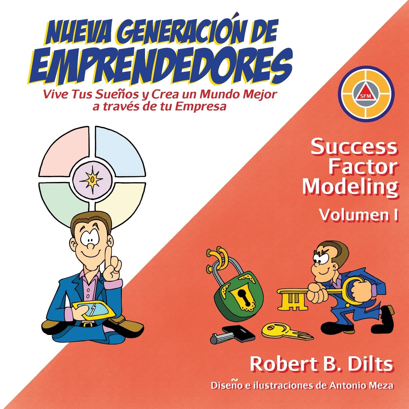 Nueva Generación de Emprendedores: Vive tus sueños y crea un mundo mejor a través de tu empresa: 1 (Success Factor Modeling)