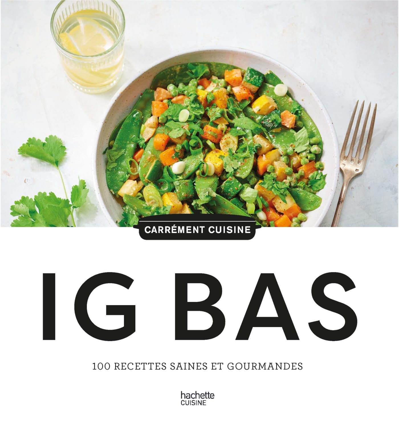 100 recettes IG BAS: 100 recettes saines et gourmandes