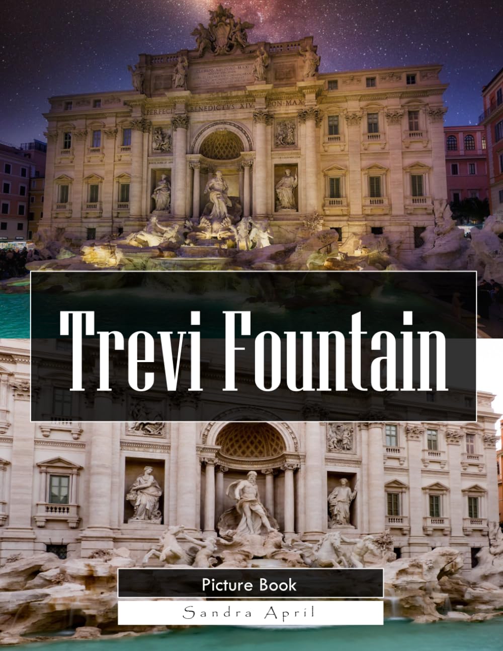 Trevi Fountain: A Stunning Coffee Table Picture Book – For Travelers & History Lovers