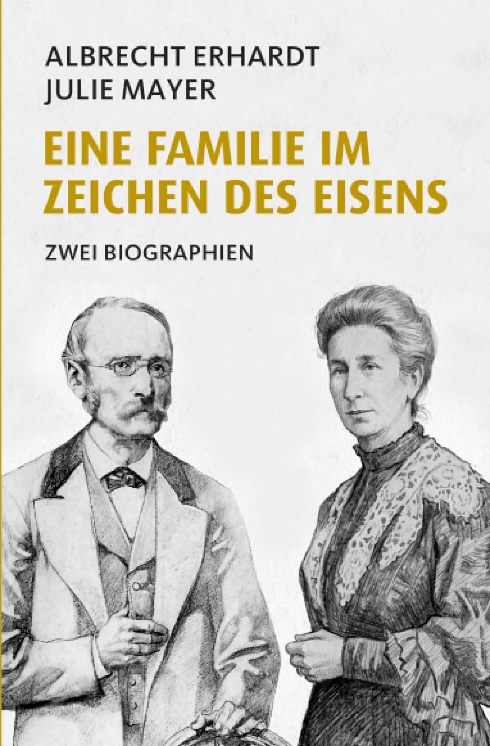 Eine Familie im Zeichen des Eisens: Zwei Biographien