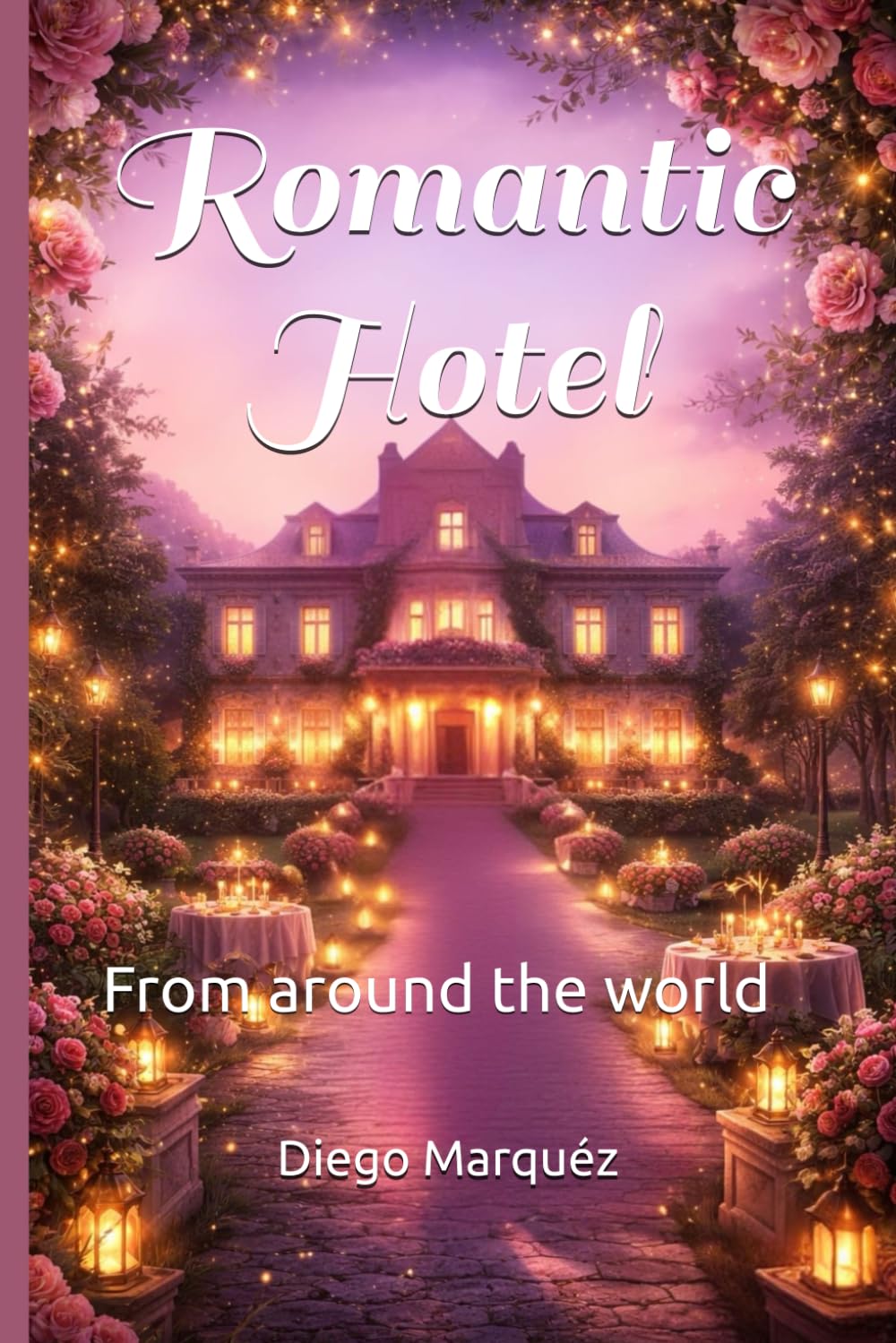 Romantic Hotel: From around the world