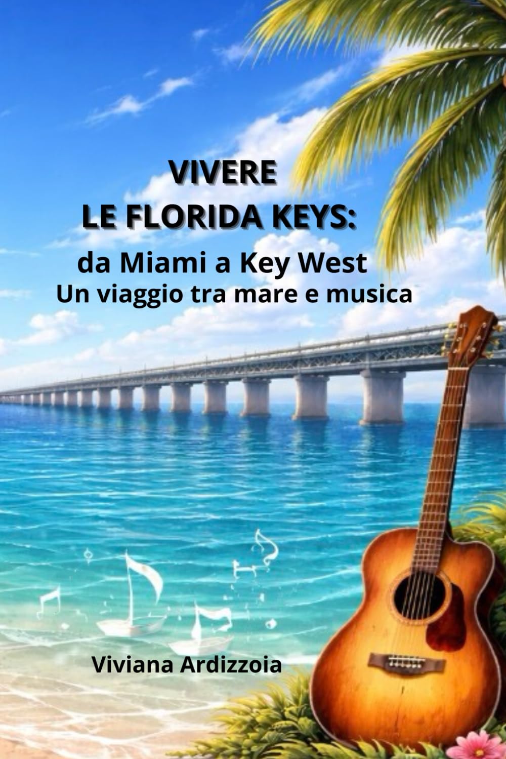 Vivere le Florida Keys: da Miami a Key West. Un viaggio tra mare e musica