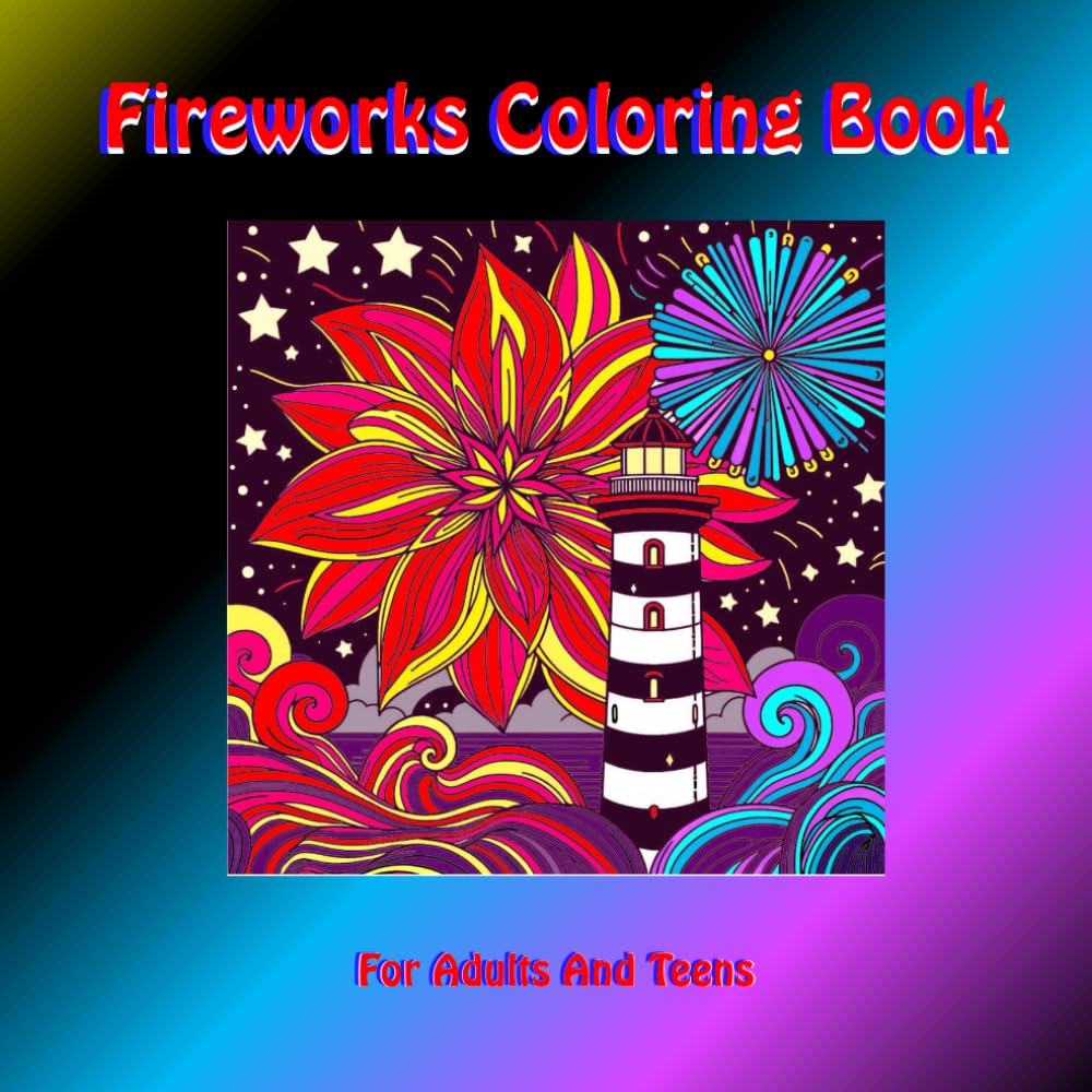 Fireworks Coloring Book for Adults and Teens: By A Cozy Bundle Publishing