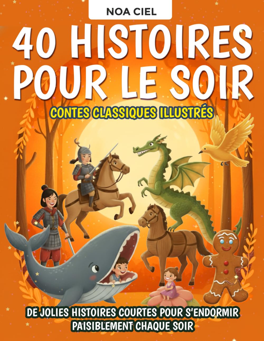 40 Histoires pour le soir – Contes classiques illustrés pour enfants de 3 à 8 ans: De jolies histoires courtes pour s’endormir paisiblement chaque soir