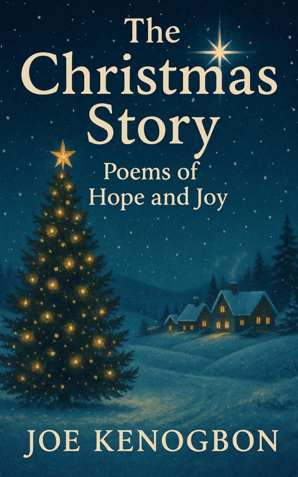 The Christmas Story: Poems of Hope and Joy