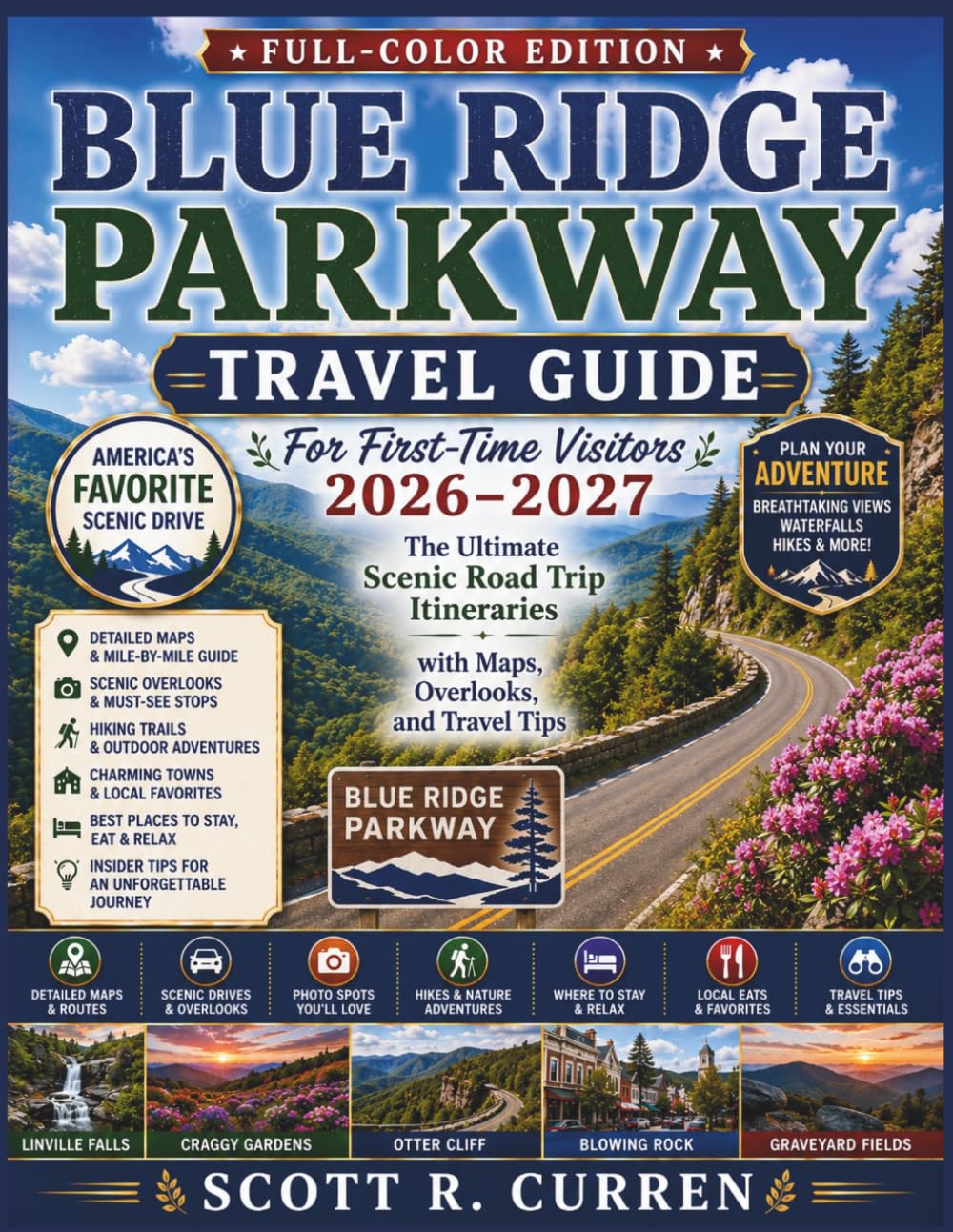 BLUE RIDGE PARKWAY Travel Guide for First Time Visitors 2026–2027 (Full-Color Edition): The Ultimate Scenic Road Trip Itineraries with Maps, Overlooks, and Travel Tips