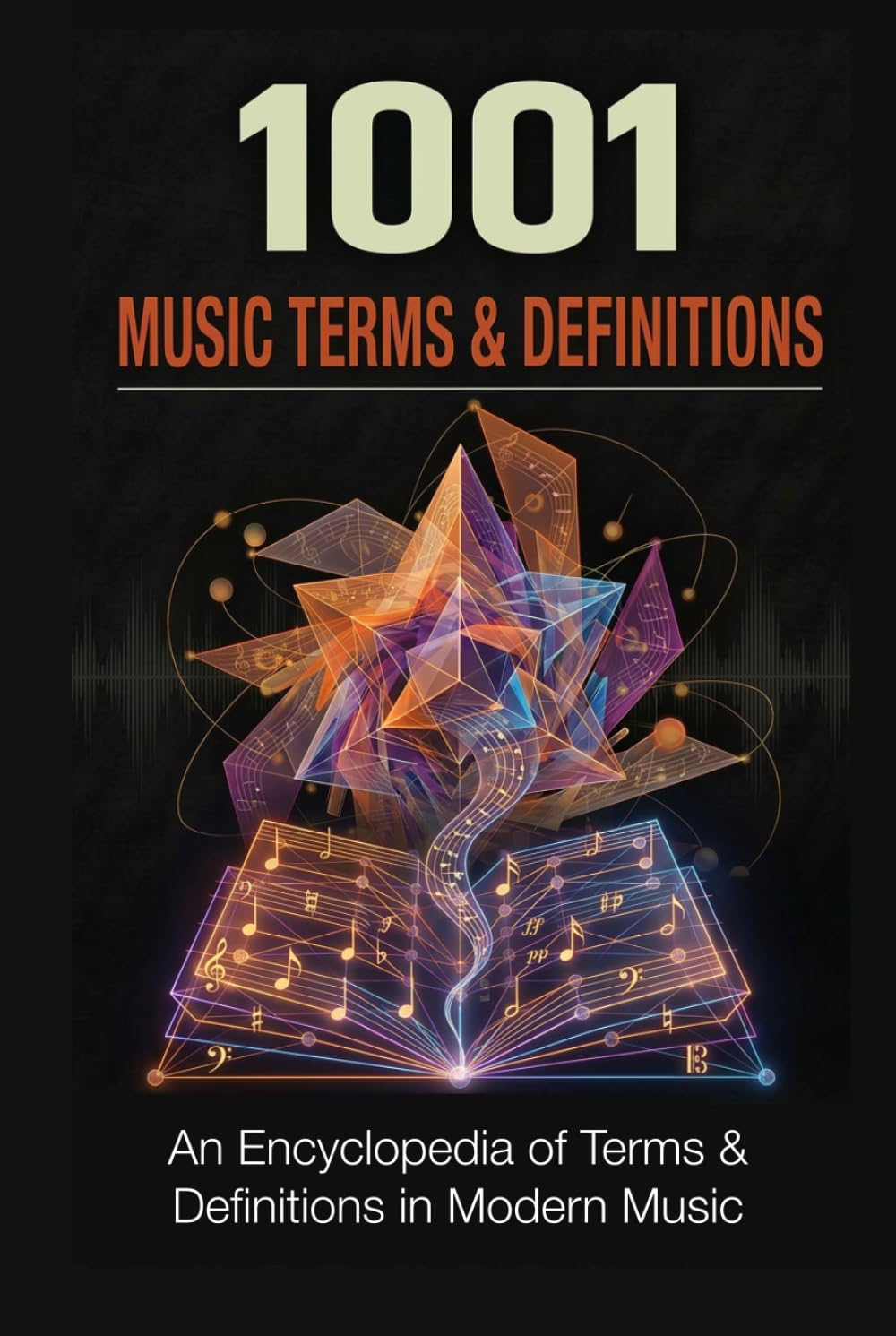 1001 Music Terms and Definitions: An encyclopedia of modern musical language (Music Maker Starter Series)