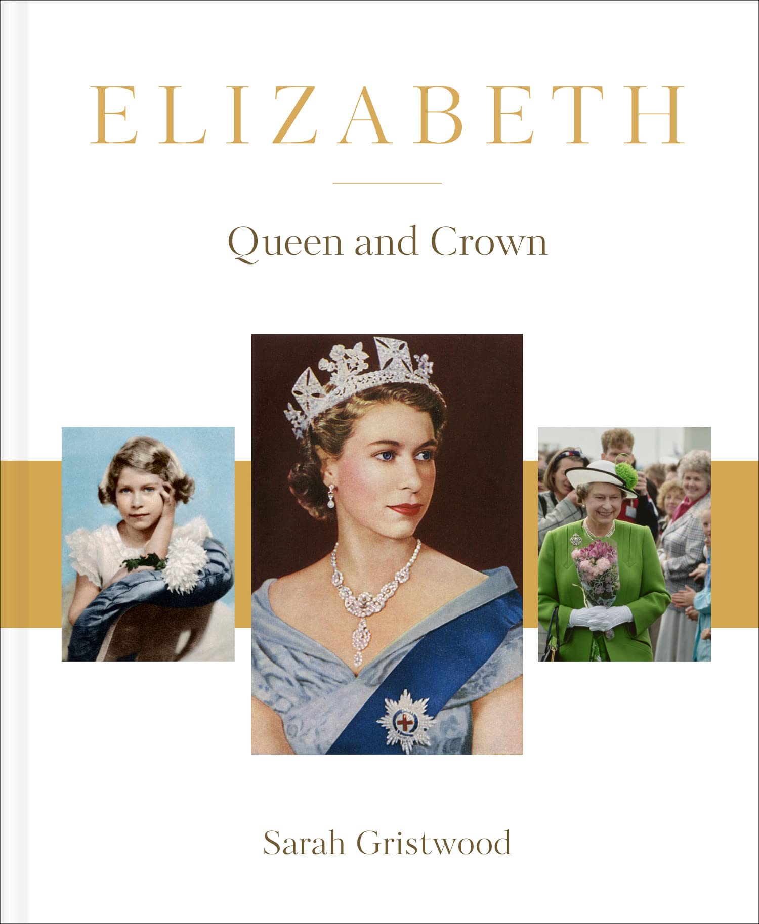 Elizabeth: Queen and Crown by Sarah Gristwood, (Hardback)