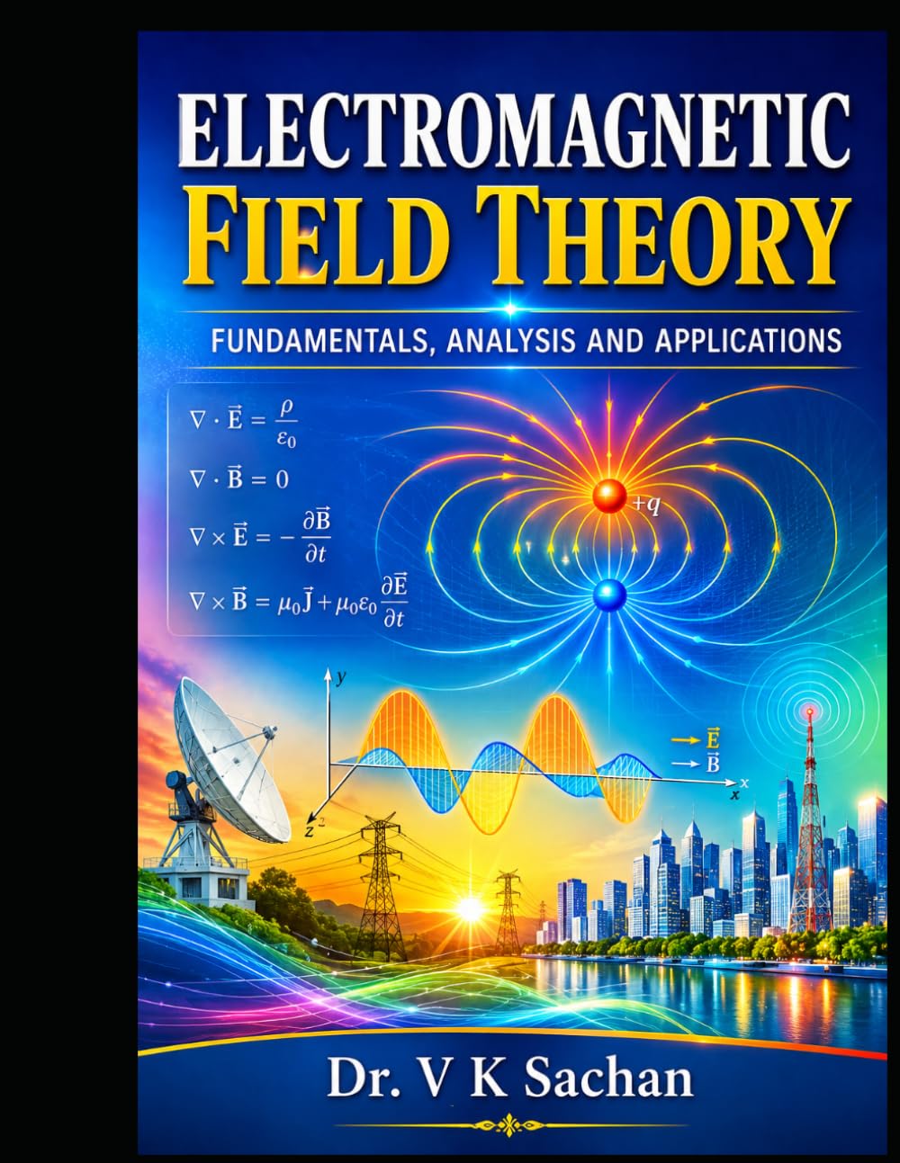 Electromagnetic Field Theory: Fundamentals, Analysis and Applications (Smt Jai Devi Memorial Publication House)