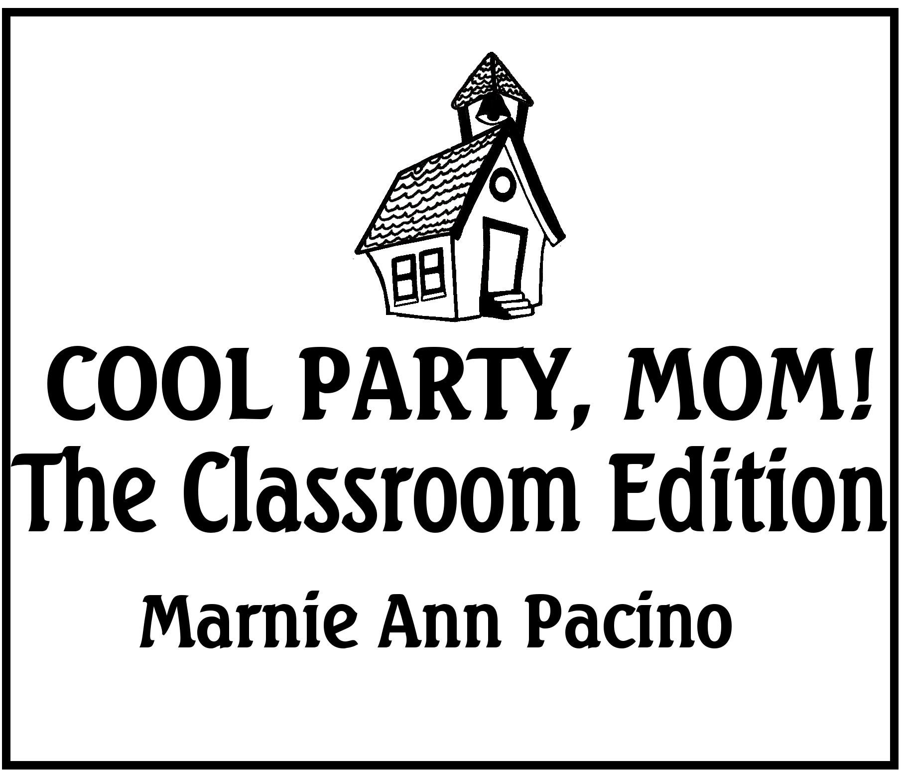 Cool Party, Mom! The Classroom Edition