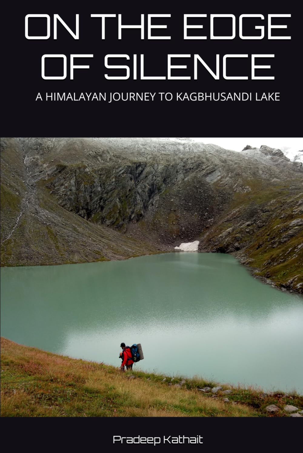 ON THE EDGE OF SILENCE: A HIMALAYAN JOURNEY TO KAGBHUSANDI LAKE