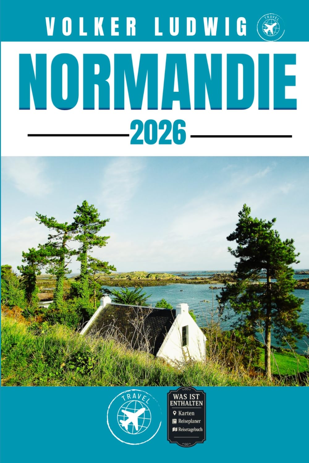 NORMANDIE REISEFÜHRER: Entdecken Sie Top-Attraktionen, Outdoor Aktivitäten, Geheimtipps und Tagesausflüge für abenteuerlustige Reisende.