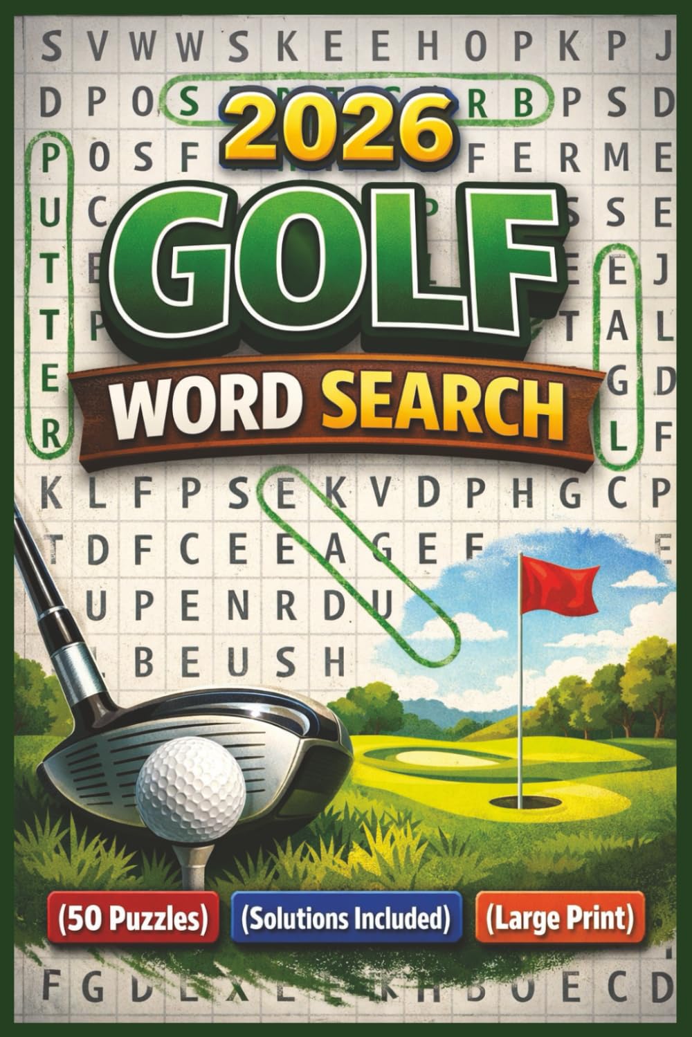 2026 Golf Word Search: Word Search Puzzles With Easy To Read About Golfing, Plants, Golfers, Courses, Terms And More | 50 Puzzles With Solutions Perfect For Vacation, Holidays And Relaxation
