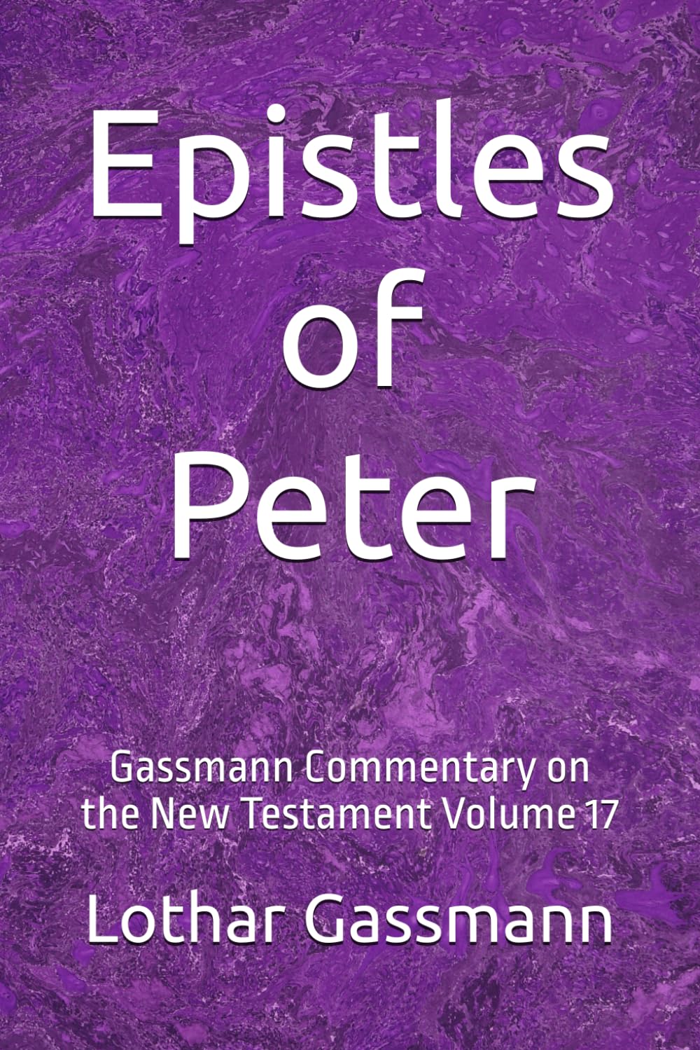 Epistles of Peter: Gassmann Commentary on the New Testament Volume 17