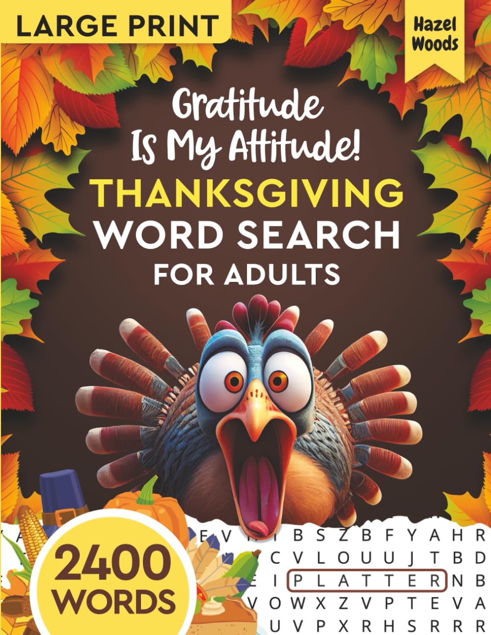 Gratitude Is My Attitude! Thanksgiving Word Search for Adults Large Print: Celebrate Thanksgiving With 100 Relaxing WordFind Puzzles and 100 Trivia ... and Traditions (Memorable Holiday Word Finds)