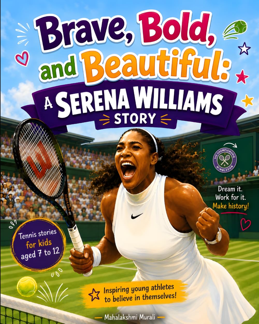 Brave, Bold, and Beautiful: A Serena Williams Story: A Kids Biography About Serena Williams and the Power of Hard Work and Dreams