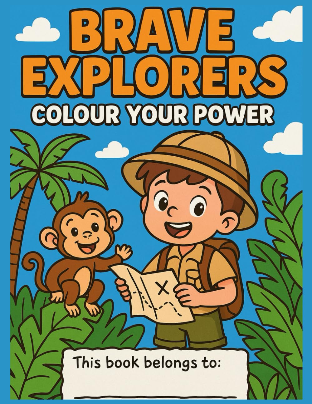Brave Explorers: Colour Your Power: A Positive Affirmation Colouring Adventure