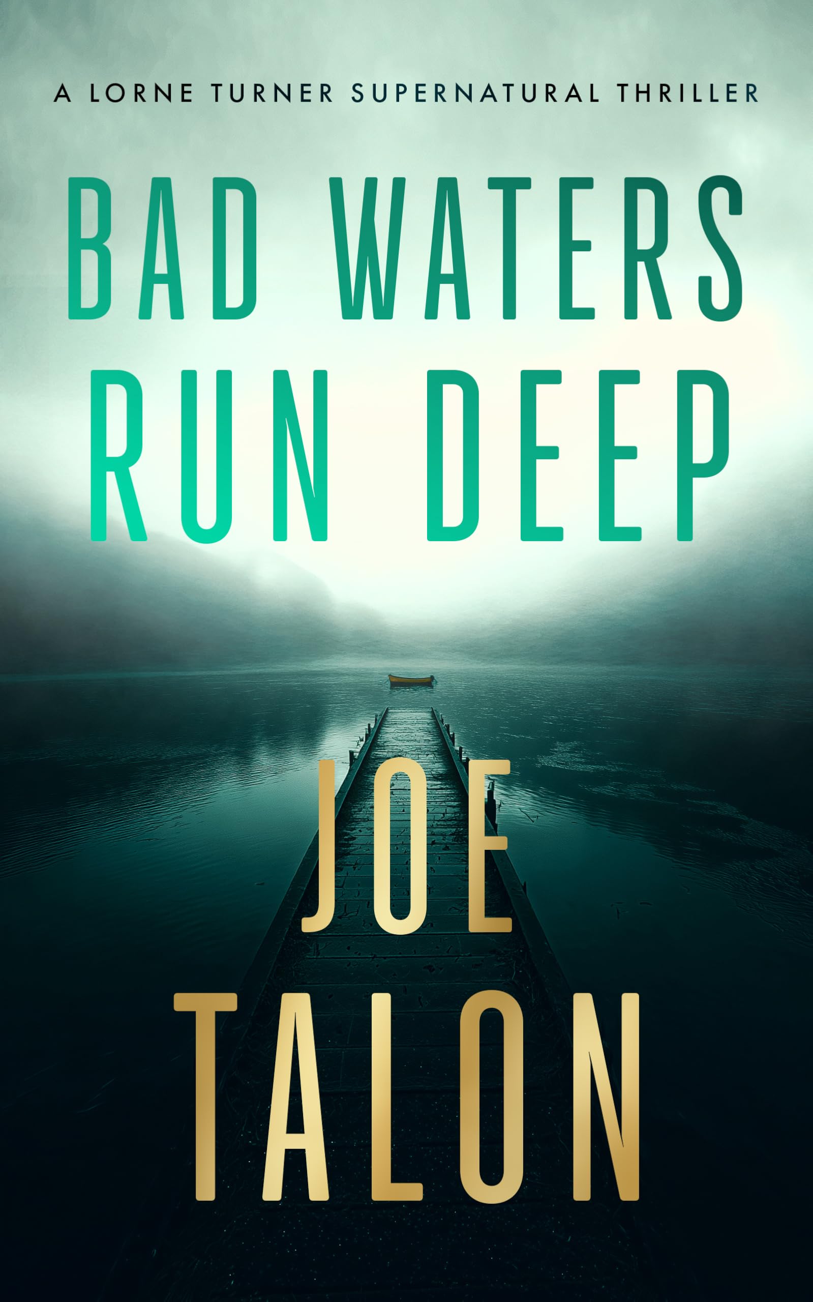 Bad Waters Run Deep: A supernatural mystery of a drowned village and a vengeful river god: 5 (Lorne Turner Supernatural Thrillers)