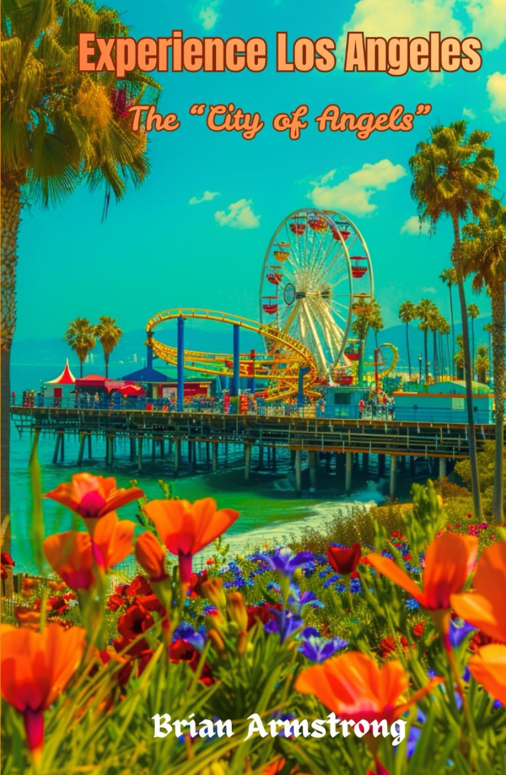 Experience Los Angeles: The “City of Angels”