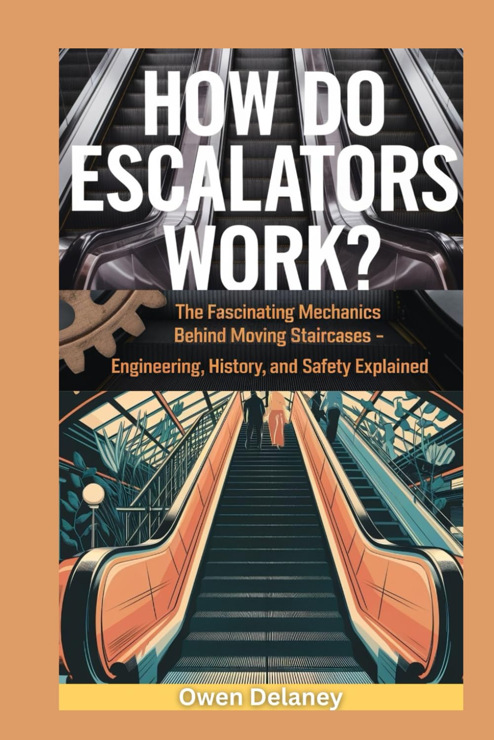How Do Escalators Work?: The Fascinating Mechanics Behind Moving Staircases – Engineering, History, and Safety Explained (How It Works: The Science, Technology, and Engineering Series)
