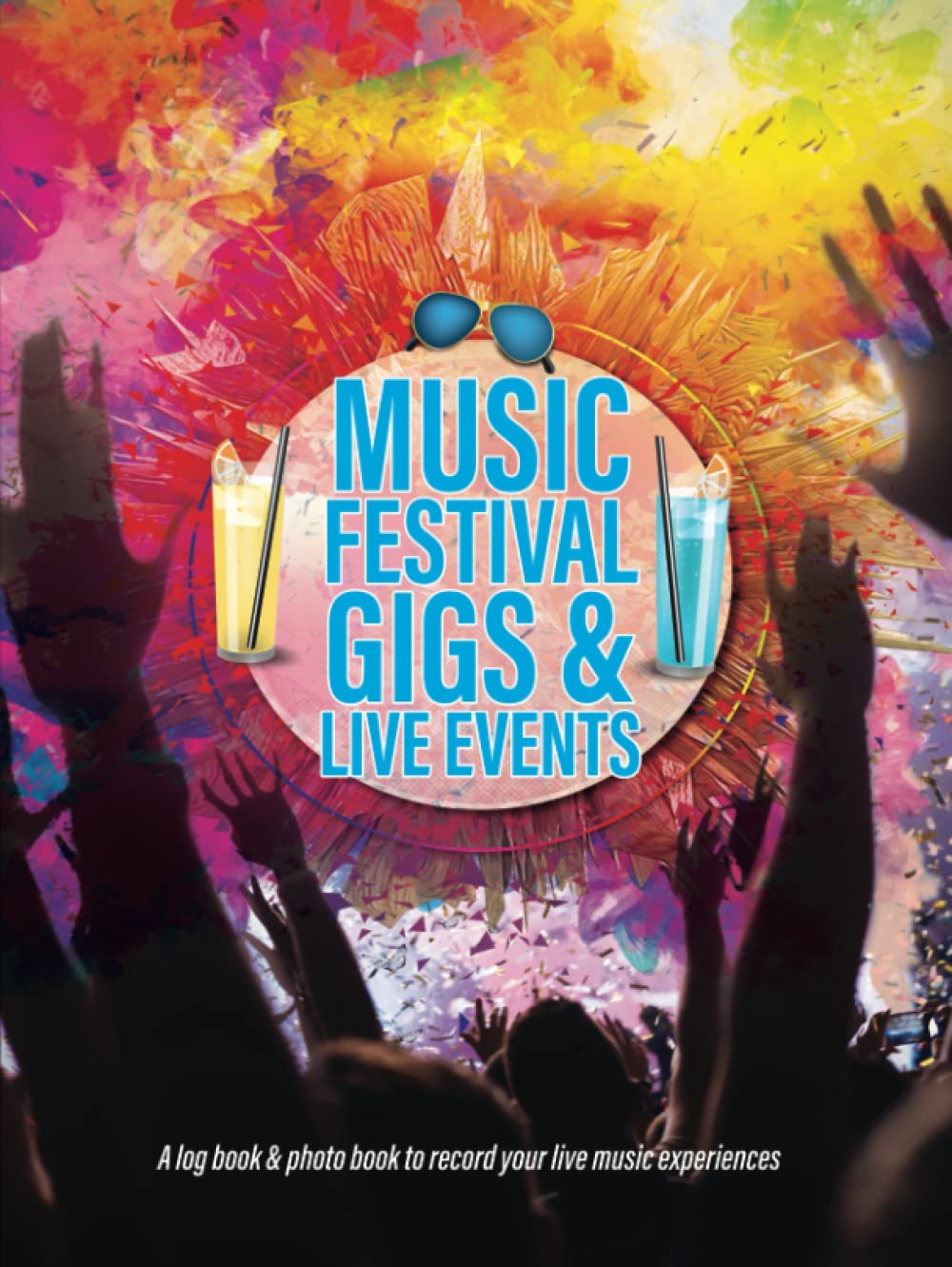 Music Festival, Gigs & Live Events Log Book & Photo Scrap Book: Journal Your Music Events & Festivals, Record Your Experiences & Create A Wonderful Memory Book