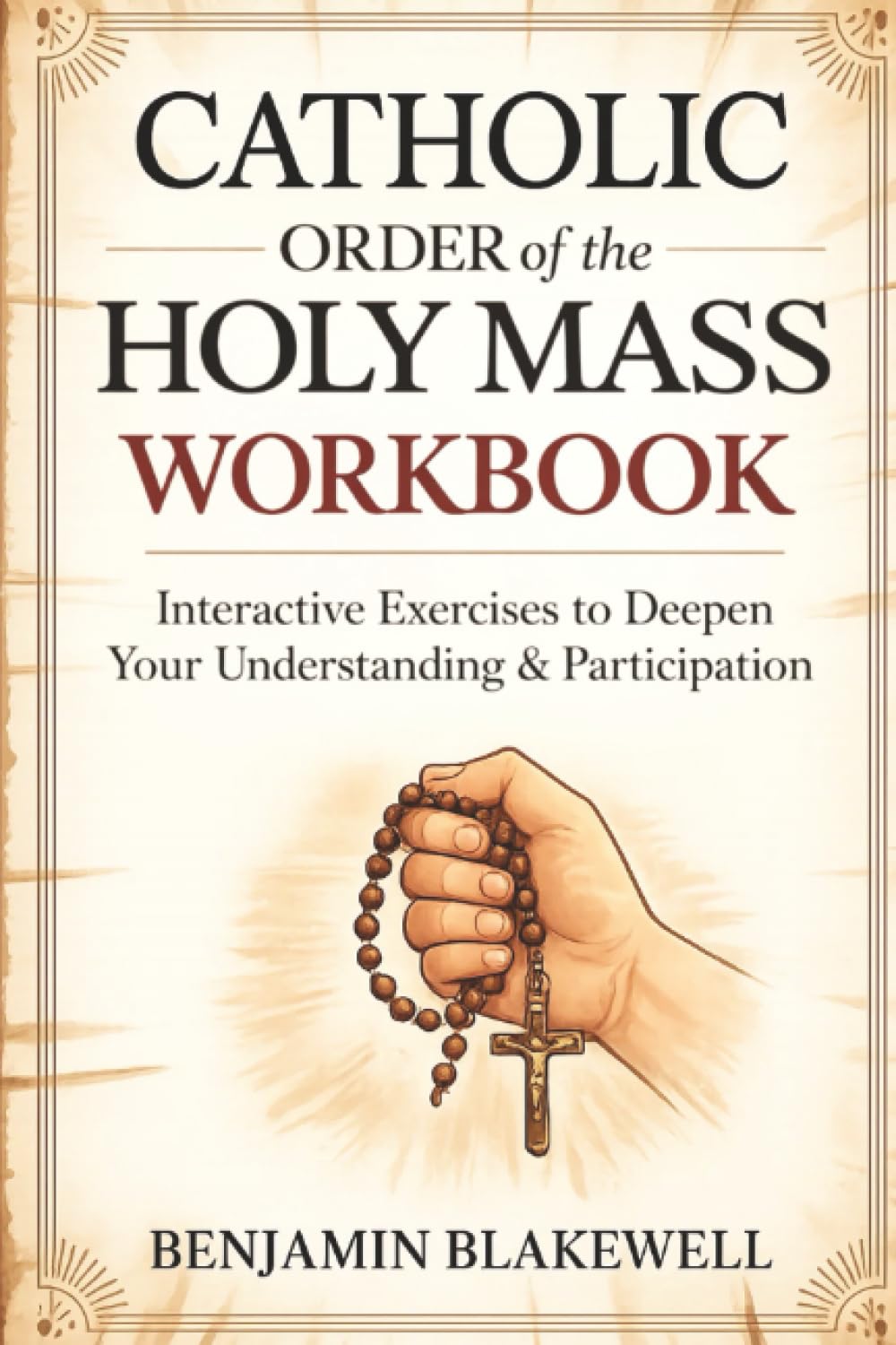 Catholic Order of the Holy Mass Workbook: Interactive Exercises to Deepen Your Understanding & Participation