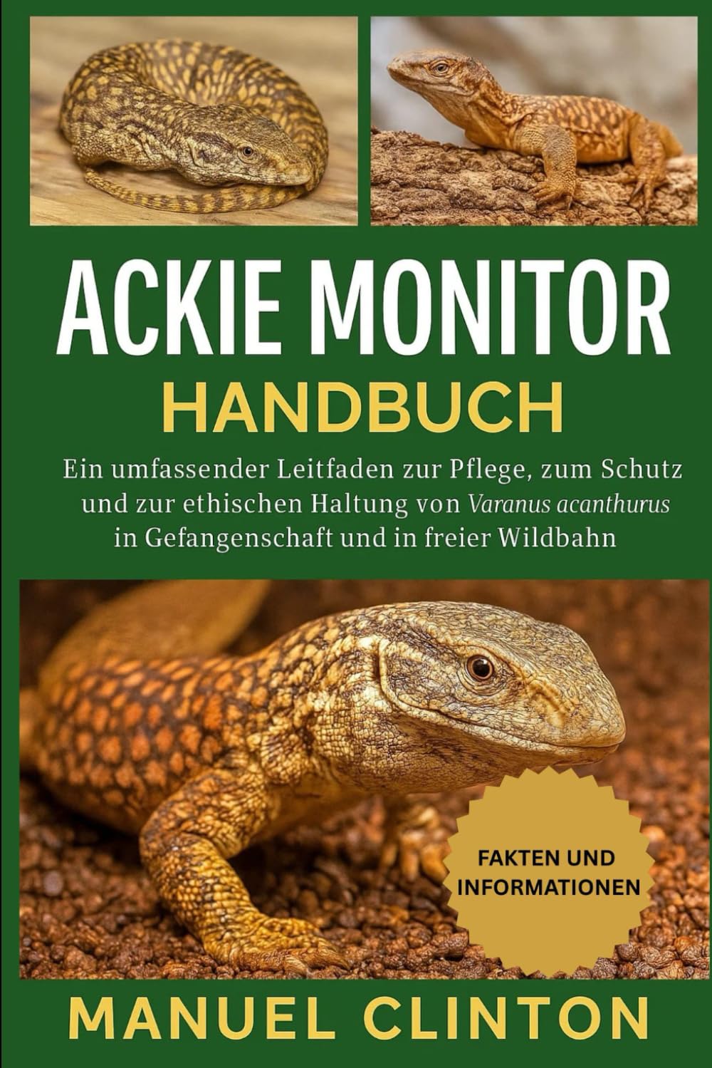 ACKIE MONITOR HANDBUCH: Ein umfassender Leitfaden zur Pflege, zum Schutz und zur ethischen Haltung von Varanus acanthurus in Gefangenschaft und in freier Wildbahn