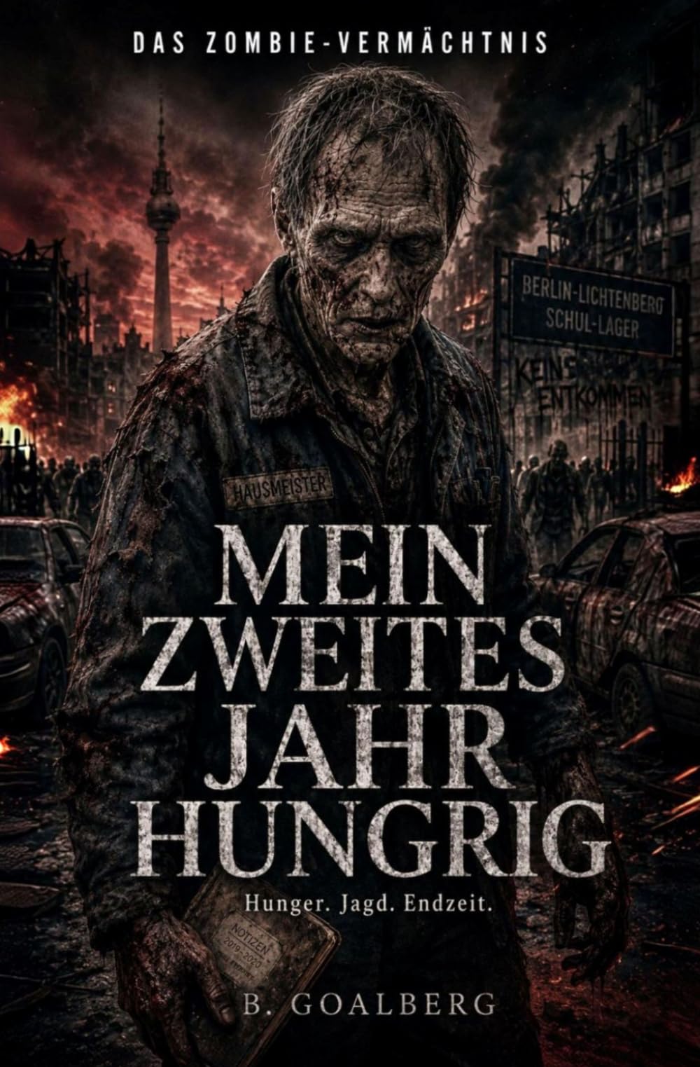 Das Zombie-Vermächtnis – Mein zweites Jahr hungrig: Das geheime Tagebuch eines Zombies: Ein schwarzhumoriger Endzeit-Thriller aus dem toten Berlin