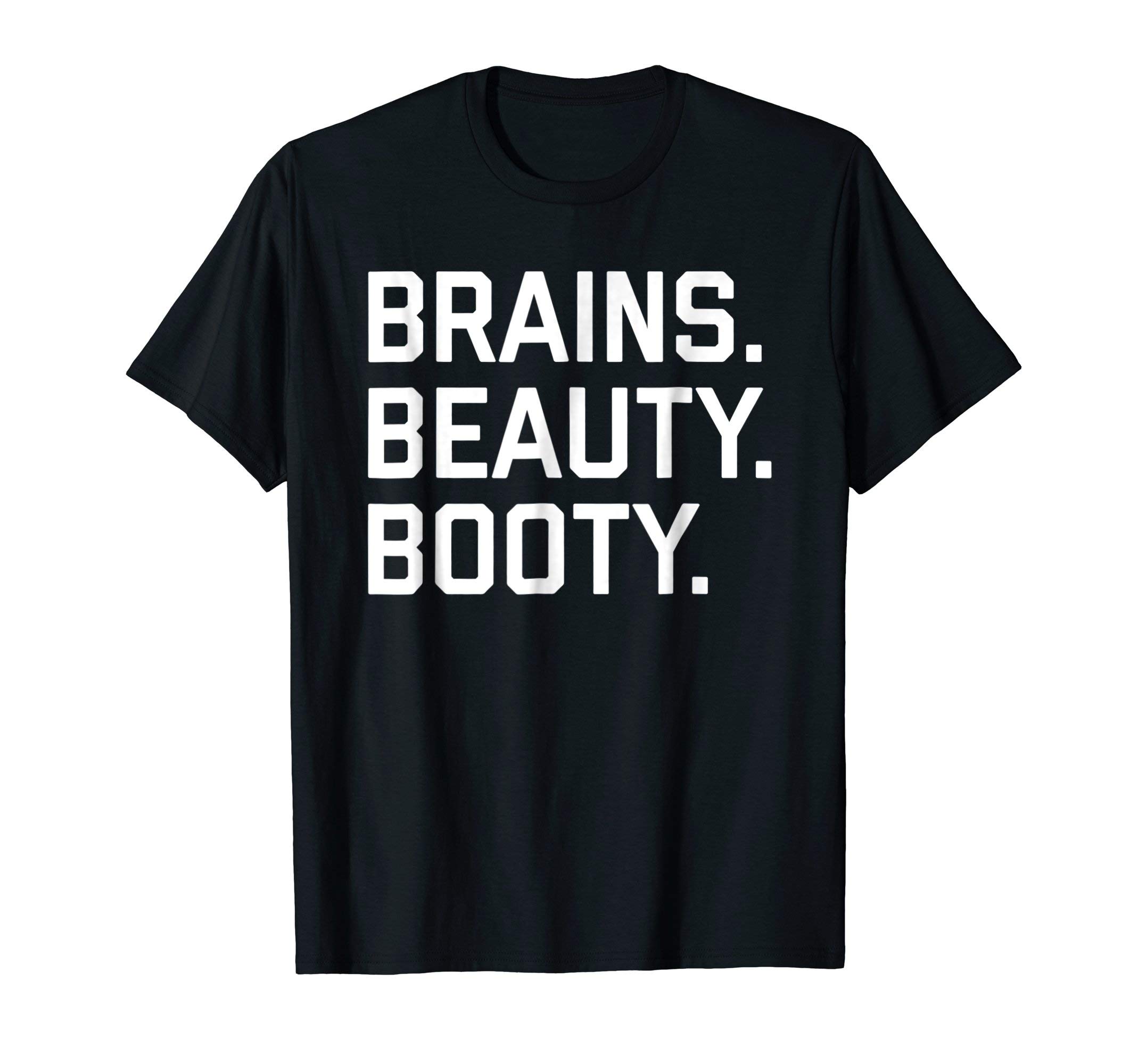 Brains Beauty Booty T-Shirt