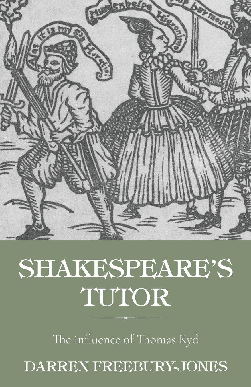 Shakespeare's tutor: The influence of Thomas Kyd