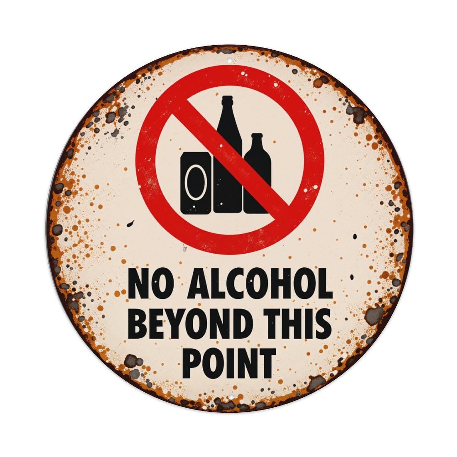 Wmlzdnwr Vintage No Alcohol Beyond This Point Sign With Rust Pattern Round Tin Sign,Retro Wall Art,Metal Poster For Home, Bar, Garage, Cafe, Rustic Indoor & Outdoor Decor, 8X8 Inches